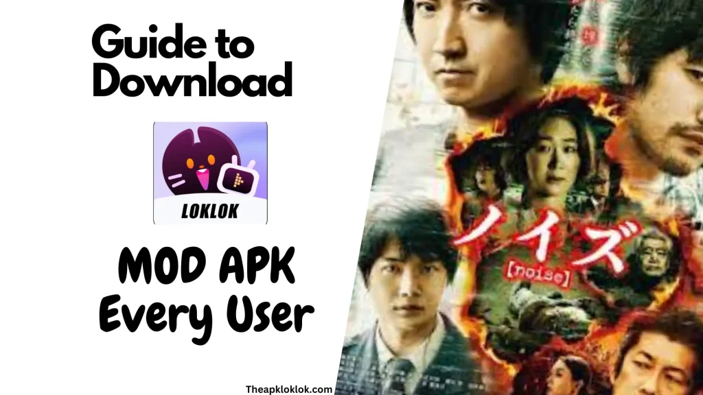 Guide to Download Loklok MOD APK Every User